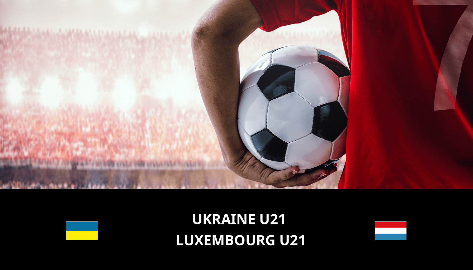 Pronostic Ukraine U21 VS Luxembourg U21 du 17/11/2023 Analyse de la rencontre